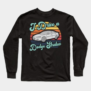 I Drive a Dodge Stratus Long Sleeve T-Shirt